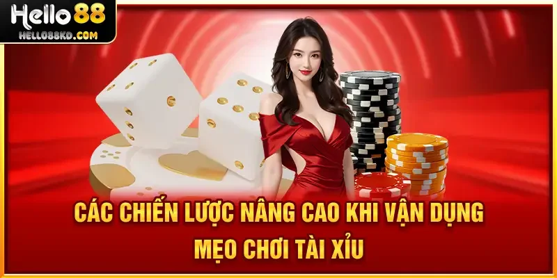 Các chiến lược nâng cao khi vận dụng Mẹo Chơi Tài Xỉu