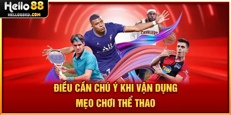 Điều cần chú ý khi vận dụng Mẹo Chơi Thể Thao