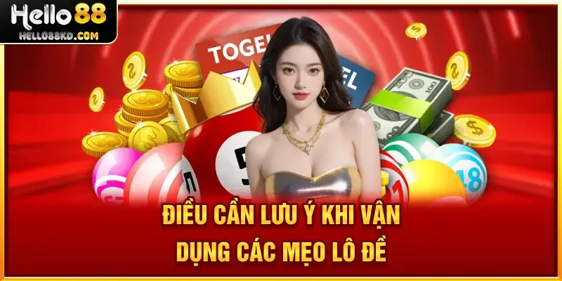 Điều cần lưu ý khi vận dụng các mẹo lô đề