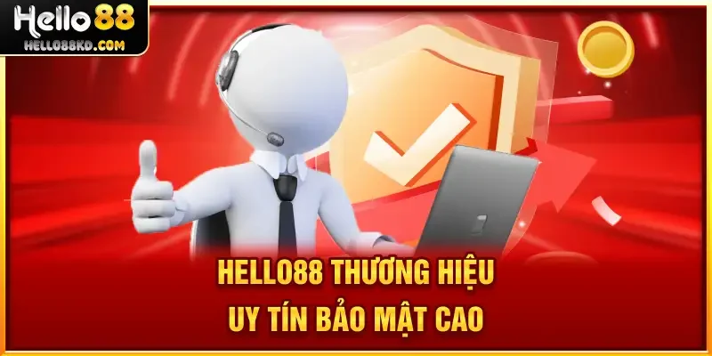HELLO88 thương hiệu uy tín bảo mật cao