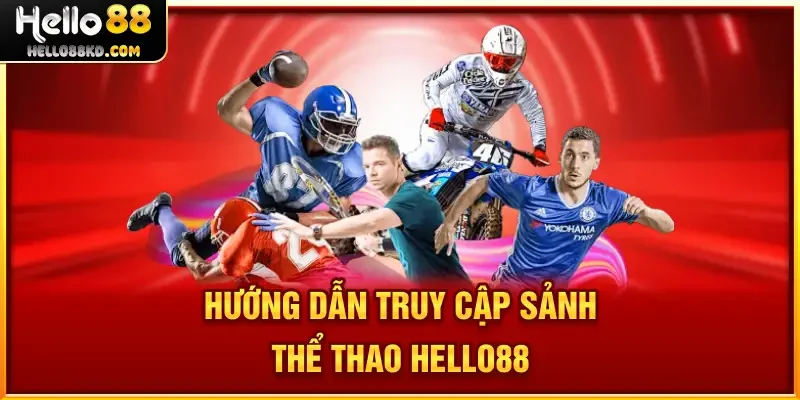 Hướng dẫn truy cập sảnh Thể Thao HELLO88