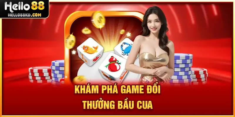  Khám phá game đổi thưởng Bầu Cua