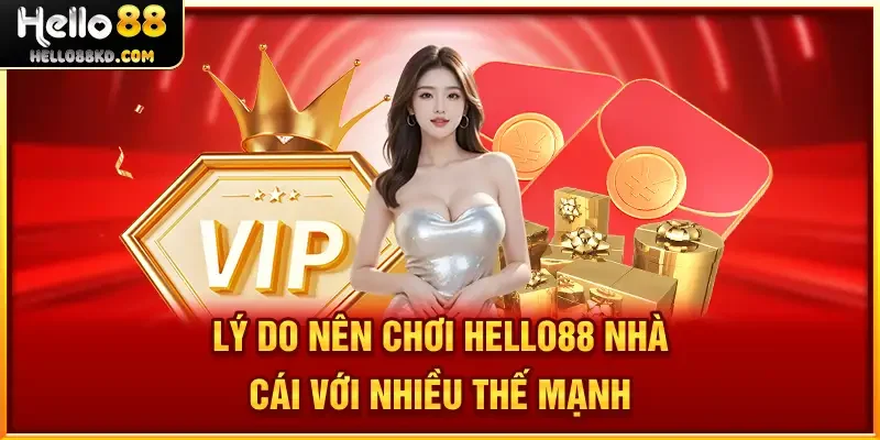 Lý Do Nên Chơi HELLO88