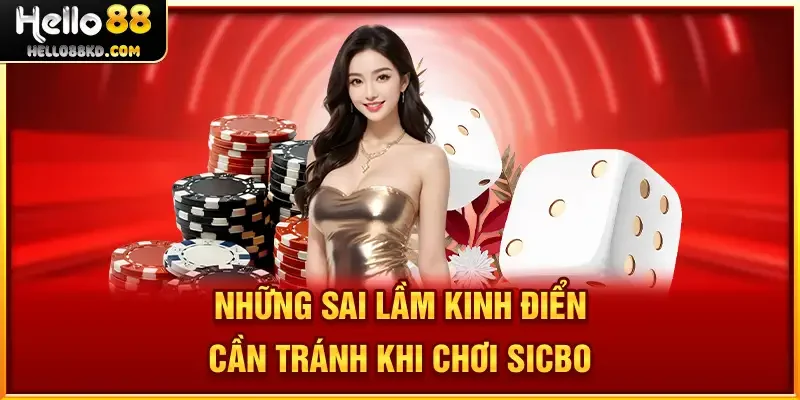Những sai lầm kinh điển cần tránh khi chơi Sicbo