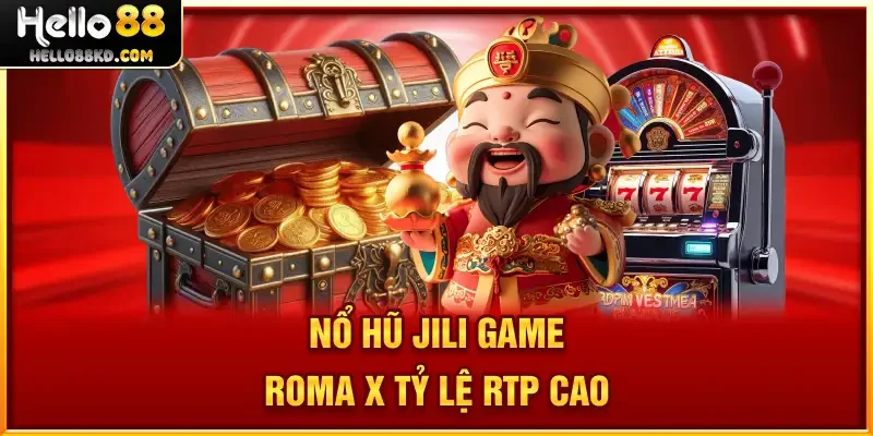 Nổ Hũ JILI game Roma X tỷ lệ RTP cao