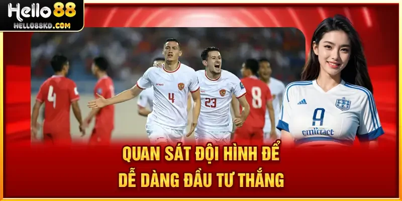 Quan sát đội hình để dễ dàng đầu tư thắng