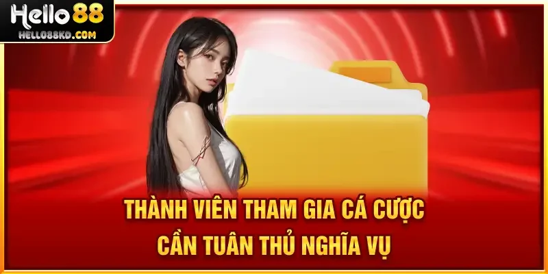 Thành viên tham gia cá cược cần tuân thủ nghĩa vụ